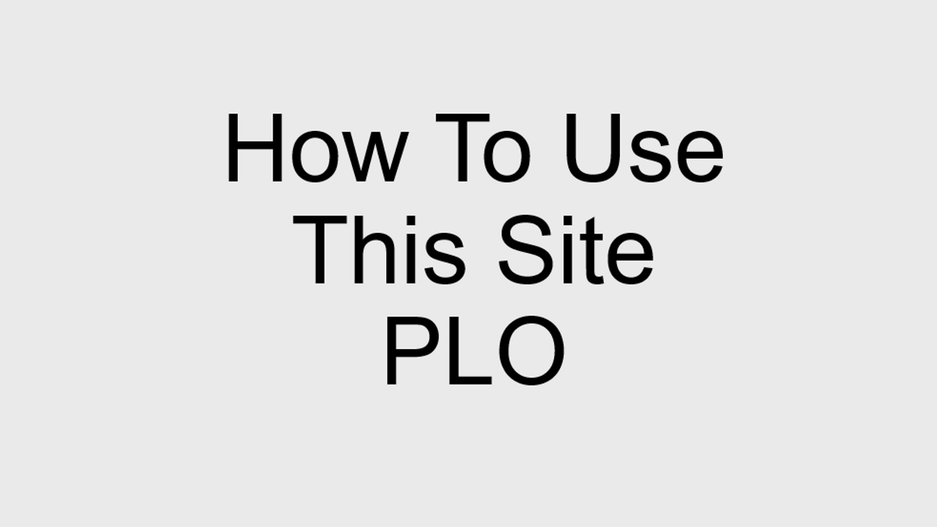 How To Use This Site PLO